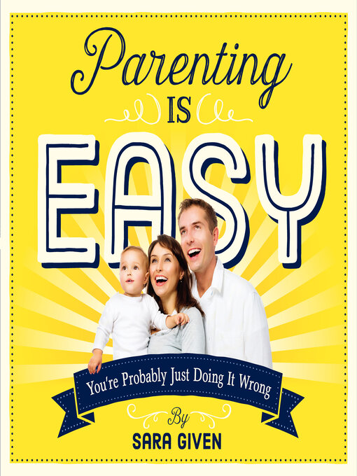 Title details for Parenting Is Easy by Sara Given - Available